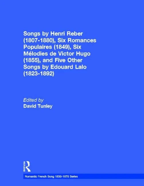 Songs by Henri Reber (1807-1880), Six Romances Populaires (1849), Six Melodies de Victor Hugo (1855), and Five Other Songs by Edouard Lalo (1823-1892): 3 (Romantic French Song 1830-1870 Series) - Image 1