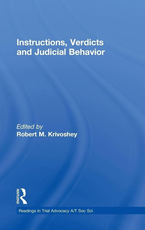 Instructions, Verdicts, and Judicial Behavior: 4 (Readings in Trial Advocacy A/T Soc Sci)