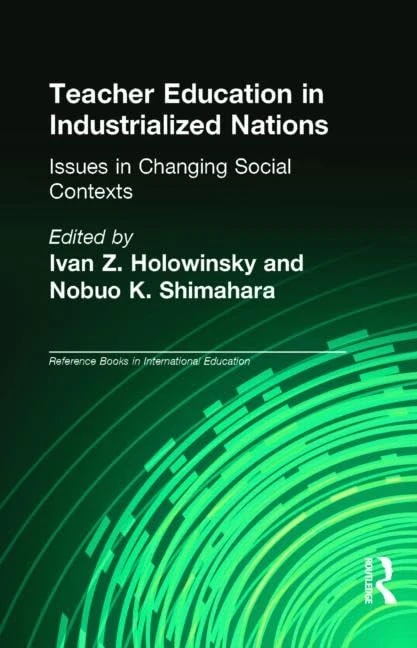 Teacher Education in Industrialized Nations: Issues in Changing Social Contexts: 30 (Reference Books In International Education)