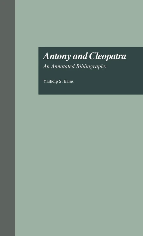 Antony and Cleopatra: An Annotated Bibliography: 27 (Garland Shakespeare Bibliographies)