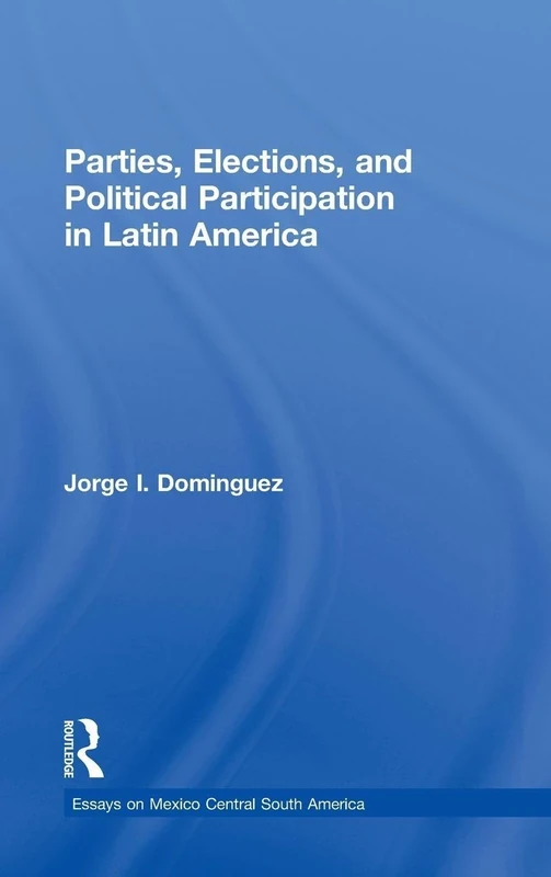 Parties, Elections, and Political Participation in Latin America: 5 (Essays on Mexico Central South America)