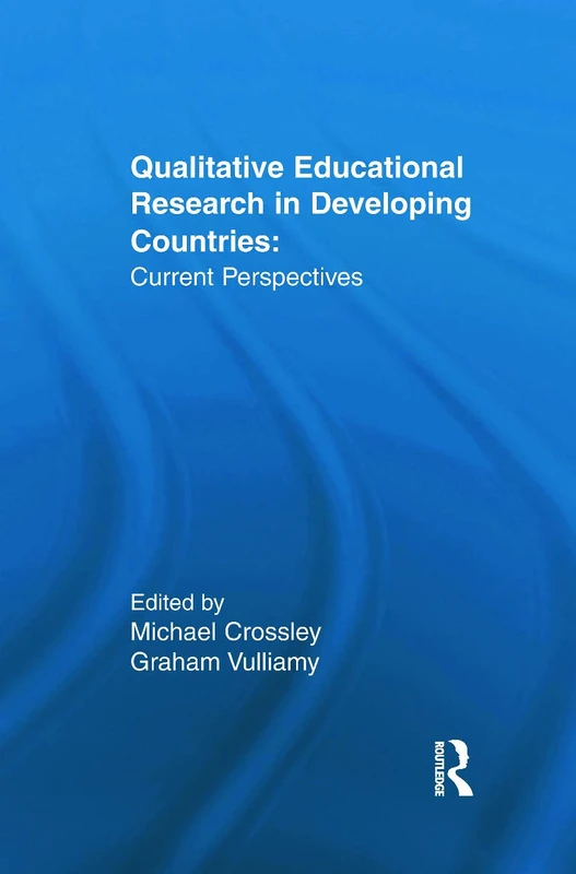 Qualitative Educational Research in Developing Countries: Current Perspectives (Reference Books In International Education)