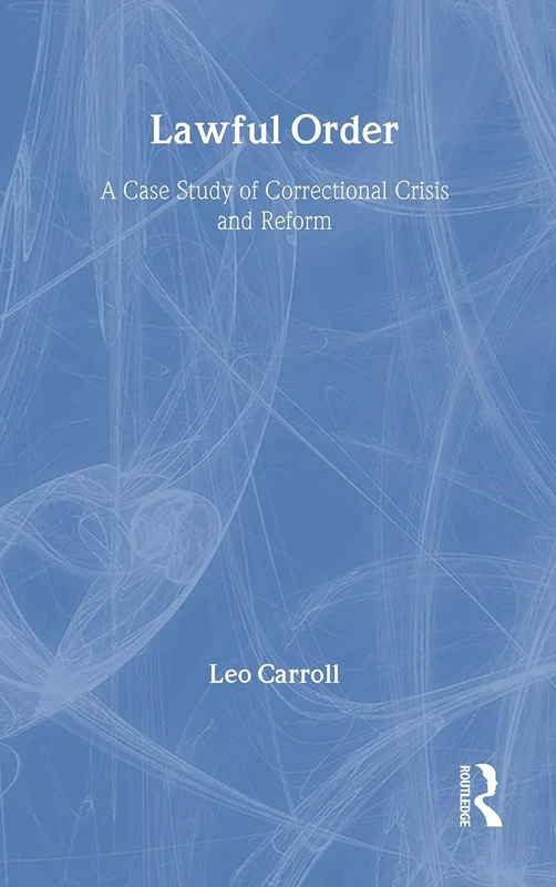 Lawful Order: A Case Study of Correctional Crisis and Reform: 23 (Current Issues in Criminal Justice) - Image 1
