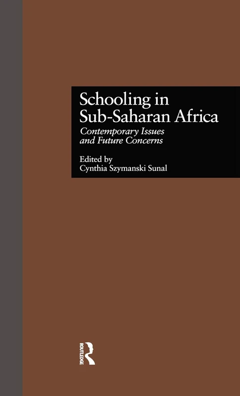 Schooling in Sub-Saharan Africa: Contemporary Issues and Future Concerns: 41 (Reference Books In International Education)