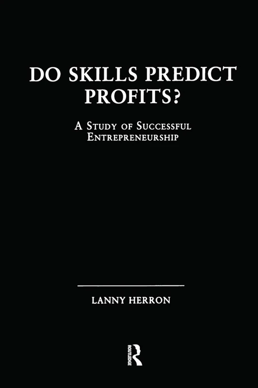 Do Skills Predict Profits: A Study of Successful Entrepreneurship (Garland Studies in Entrepreneurship)
