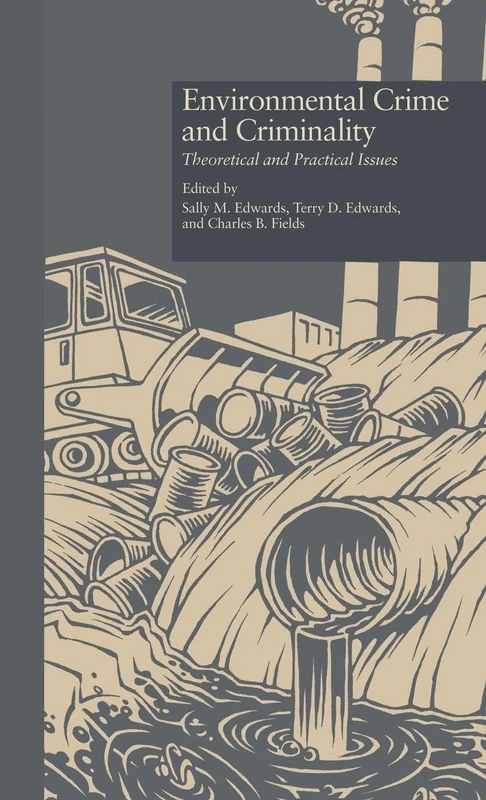 Environmental Crime and Criminality: Theoretical and Practical Issues: 15 (Current Issues in Criminal Justice)