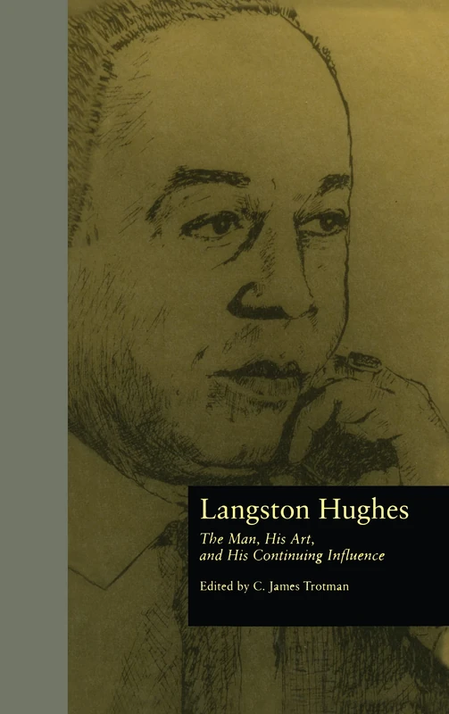 Langston Hughes: The Man, His Art, and His Continuing Influence: 29 (Critical Studies in Black Life and Culture)