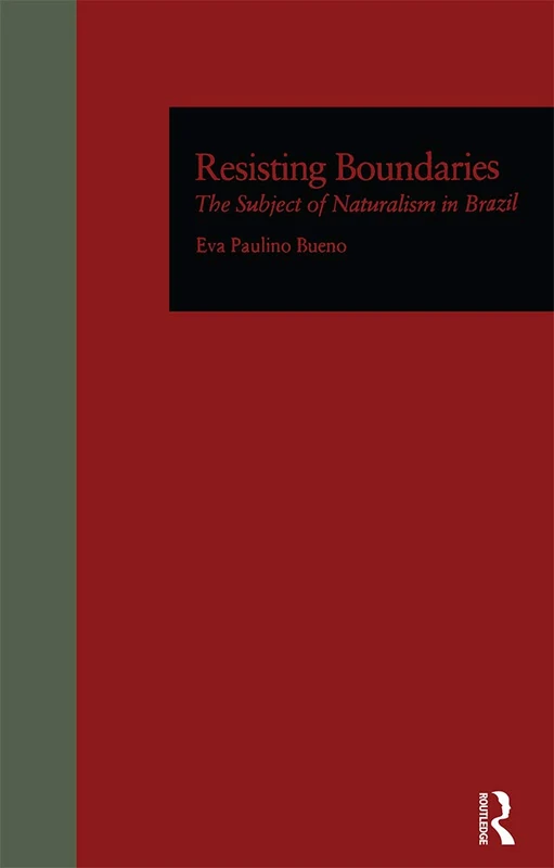 Resisting Boundaries: The Subject of Naturalism in Brazil: 1865 (Latin American Studies)