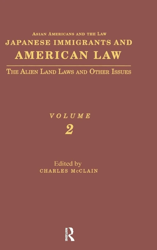 Japanese Immigrants and American Law: The Alien Land Laws and Other Issues: 2 (Asian Americans and the Law: Historical and Contemporary Perspectives) - Image 1