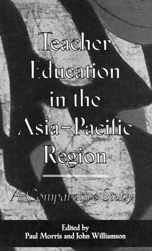 Teacher Education in the Asia-Pacific Region: A Comparative Study: 48 (Reference Books In International Education)