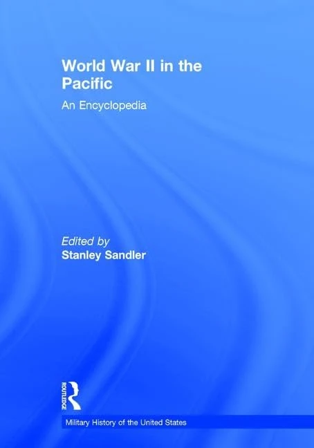 World War II in the Pacific: An Encyclopedia (Military History of the United States)