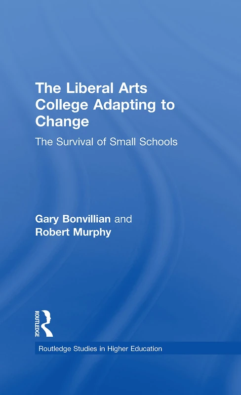 Routledge The Liberal Arts College Adapting to Change Book