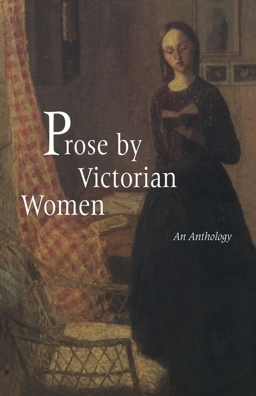 Prose by Victorian Women: An Anthology: 1893 (Garland Reference Library of the Humanities)