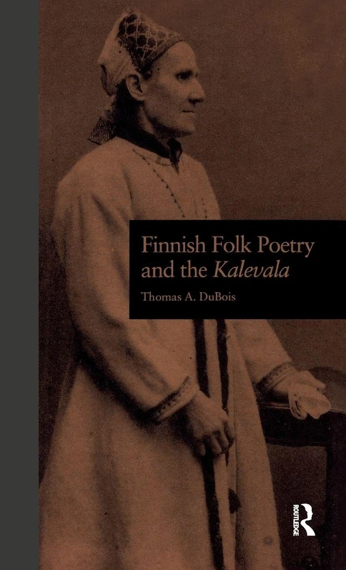 Finnish Folk Poetry and the Kalevala: 1 (New Perspectives in Folklore)