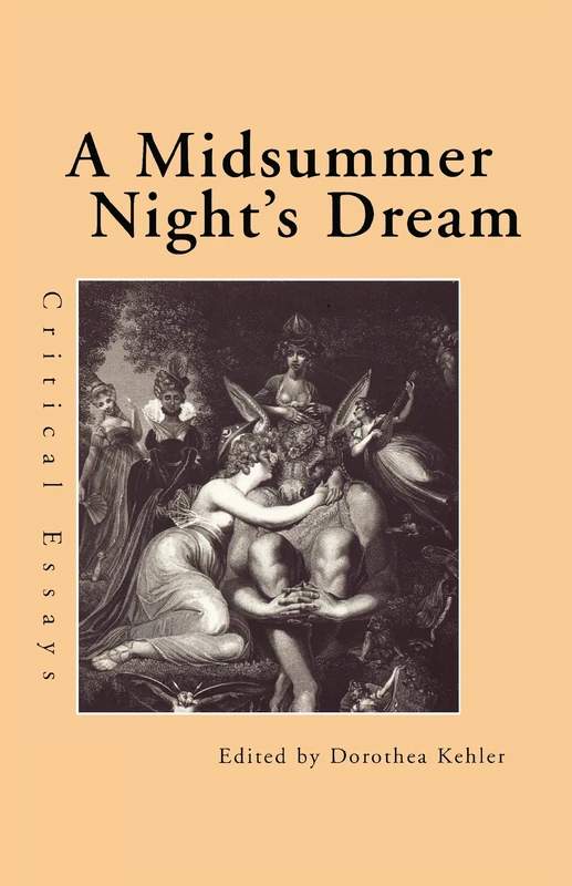 A Midsummer Night's Dream: Critical Essays: 19 (Shakespeare Criticism)
