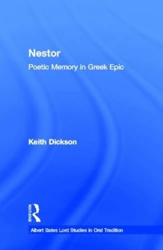 Nestor: Poetic Memory in Greek Epic (Albert Bates Lord Studies in Oral Tradition) - Image 1