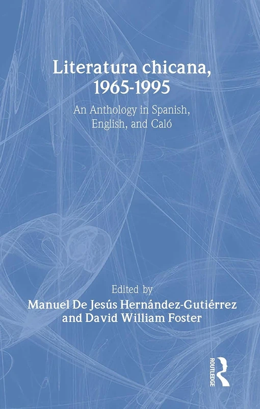 Literatura chicana, 1965-1995: An Anthology in Spanish, English, and Calo: 1912 (Latin American Studies)
