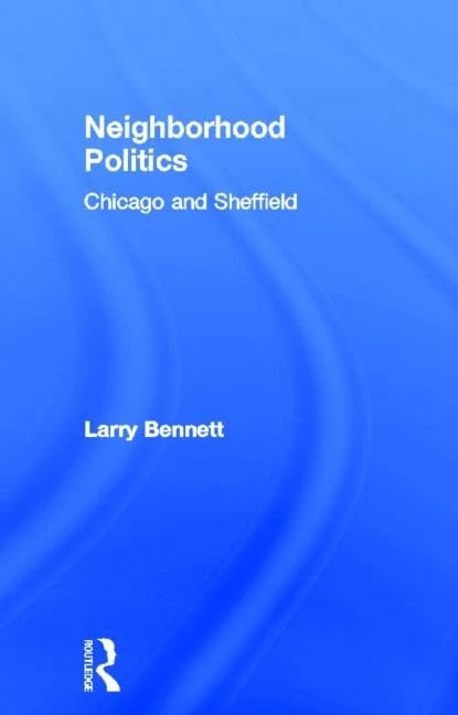 Neighborhood Politics: Chicago and Sheffield: 1063 (Garland Reference Library of Social Science)