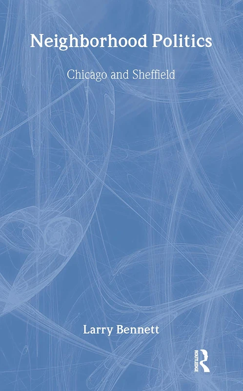 Routledge Neighborhood Politics: Chicago and Sheffield: 1063