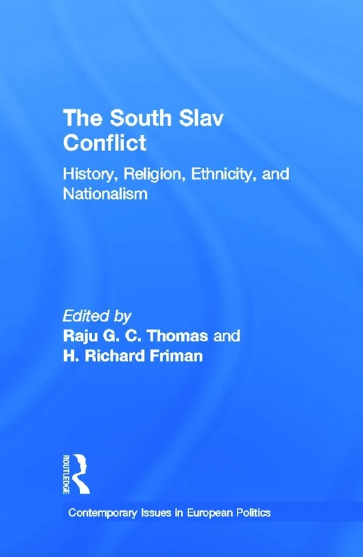 The South Slav Conflict: History, Religion, Ethnicity, and Nationalism: 1 (Contemporary Issues in European Politics)