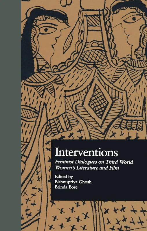 Interventions: Feminist Dialogues on Third World Women's Literature and Film: 1 (Gender, Culture and Global Politics)