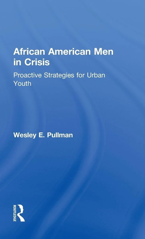 African American Men in Crisis: Proactive Strategies for Urban Youth (Children of Poverty)