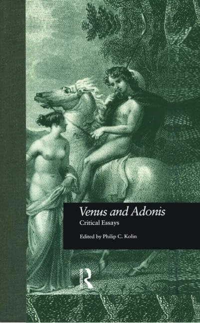 Venus and Adonis: Critical Essays: 16 (Shakespeare Criticism)