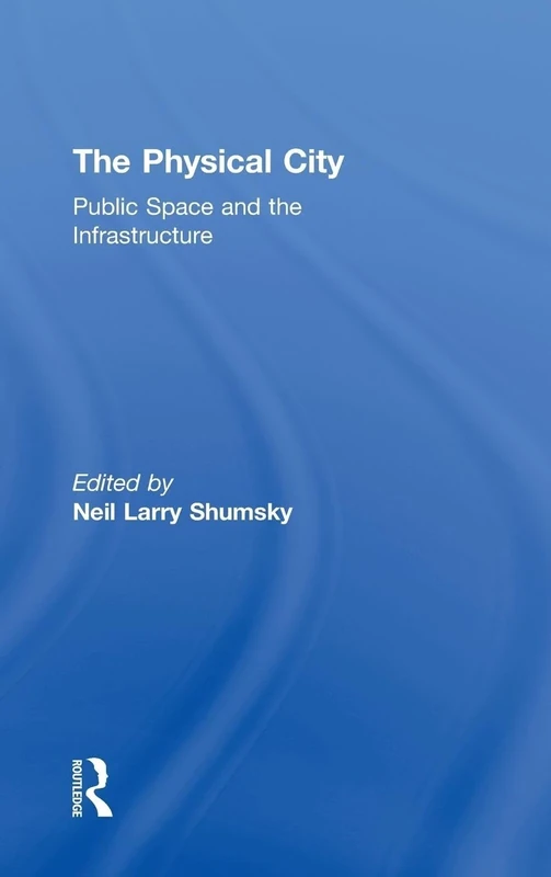 The Physical City: Public Space and the Infrastructure: 2 (American Cities) - Image 1