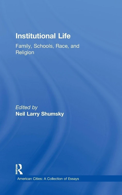 Routledge Institutional Life: Family, Schools, Race, and Religion