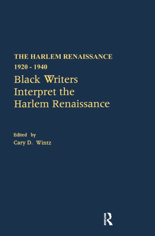 Black Writers Interpret the Harlem Renaissance: 3 (The Harlem Renaissance 1920-1940)