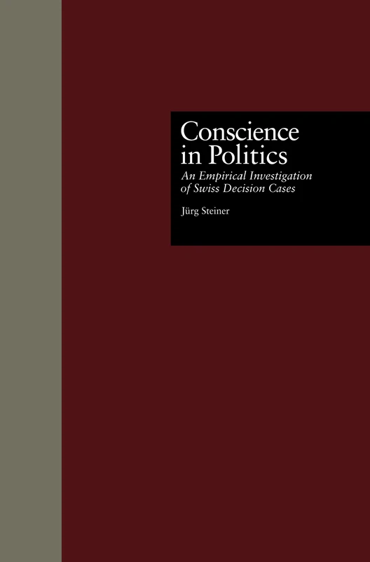 Conscience in Politics: An Empirical Investigation of Swiss Decision Cases: 2 (Contemporary Issues in European Politics) - Image 1