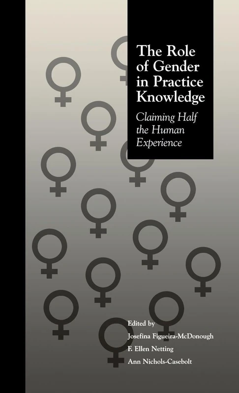 The Role of Gender in Practice Knowledge: Claiming Half the Human Experience (Social Psychology Reference Series)