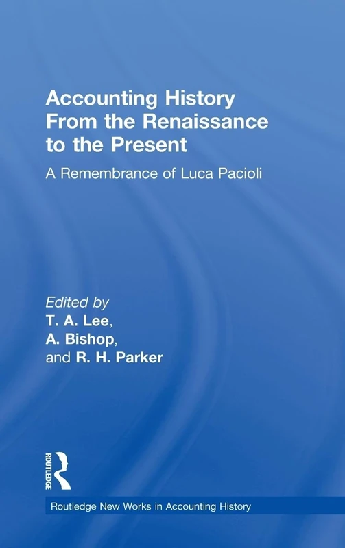 Accounting History from the Renaissance to the Present: A Remembrance of Luca Pacioli (Routledge New Works in Accounting History)