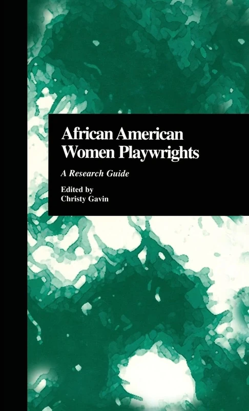 African American Women Playwrights: A Research Guide: 31 (Critical Studies in Black Life and Culture)