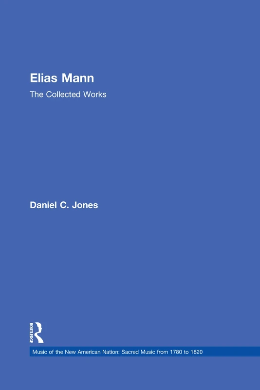 Elias Mann: The Collected Works: 04 (Music of the New American Nation: Sacred Music from 1780 to 1820)