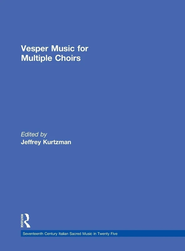 Vesper and Compline Music for Multiple Choirs: 20 (Seventeenth Century Italian Sacred Music in Twenty Five)
