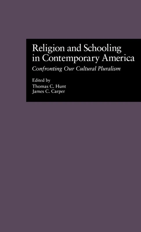 Religion and Schooling in Contemporary America: Confronting Our Cultural Pluralism: 50 (Source Books on Education)
