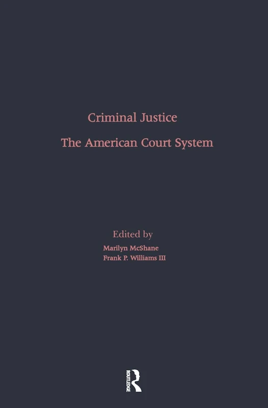 The American Court System (Criminal Justice: Contemporary Literature in Theory and Practice)