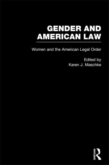 Women and the American Legal Order (Gender and American Law: The Impact of the Law on the Lives of Women)
