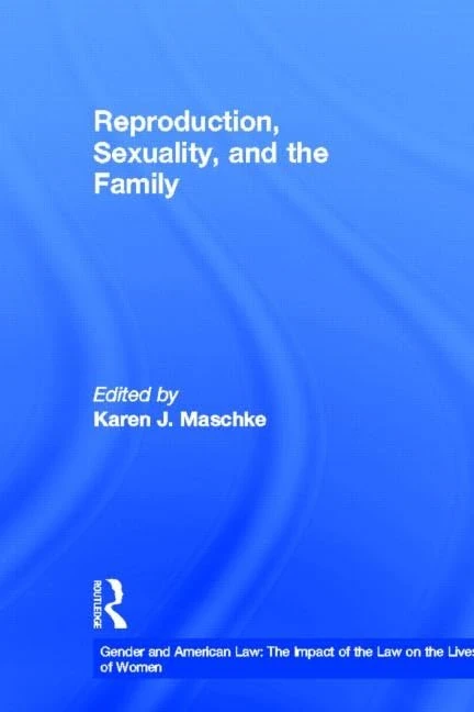 Routledge Reproduction, Sexuality, and the Family: 2 Book