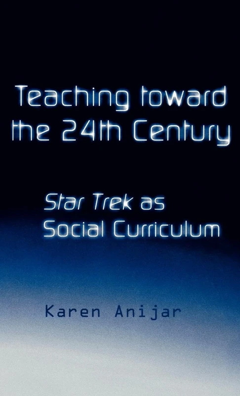 Teaching Toward the 24th Century: Star Trek as Social Curriculum: 2 (Pedagogy and Popular Culture) - Image 1