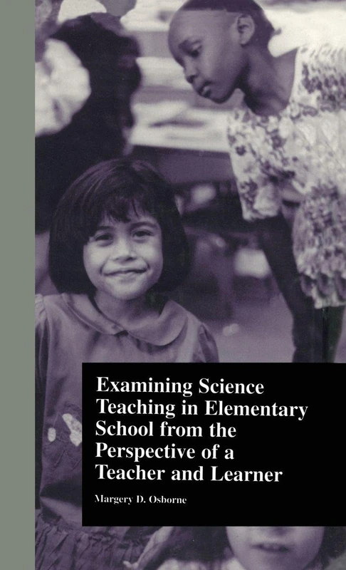 Examining Science Teaching in Elementary Schoool from the Perspective of a Teacher and Learner
