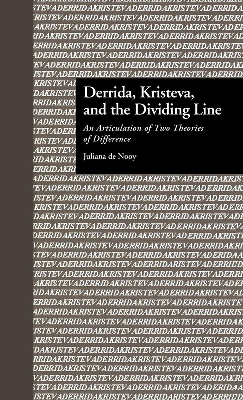 Derrida, Kristeva, and the Dividing Line: An Articulation of Two Theories of Difference: 5 (Comparative Literature and Cultural Studies)