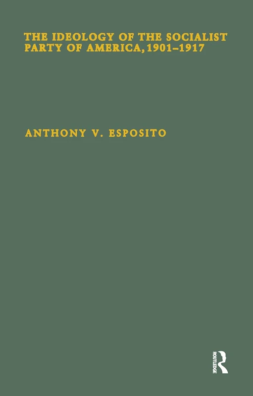Routledge - The Ideology of the Socialist Party of America