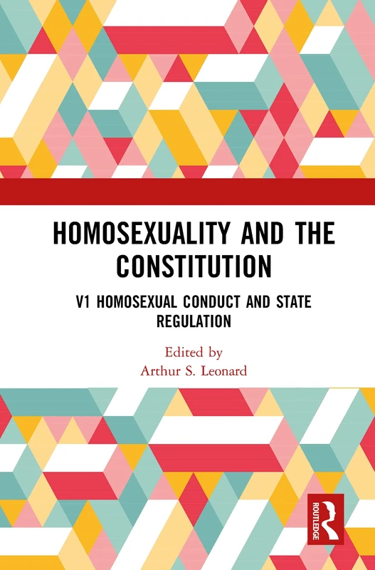 Homosexuality and the Constitution: Volume 1: Homosexual Conduct and State Regulation: V1 Homosexual Conduct and State Regulation, V2 Homosexuals and ... Parents (Controversies in Constitutional Law)