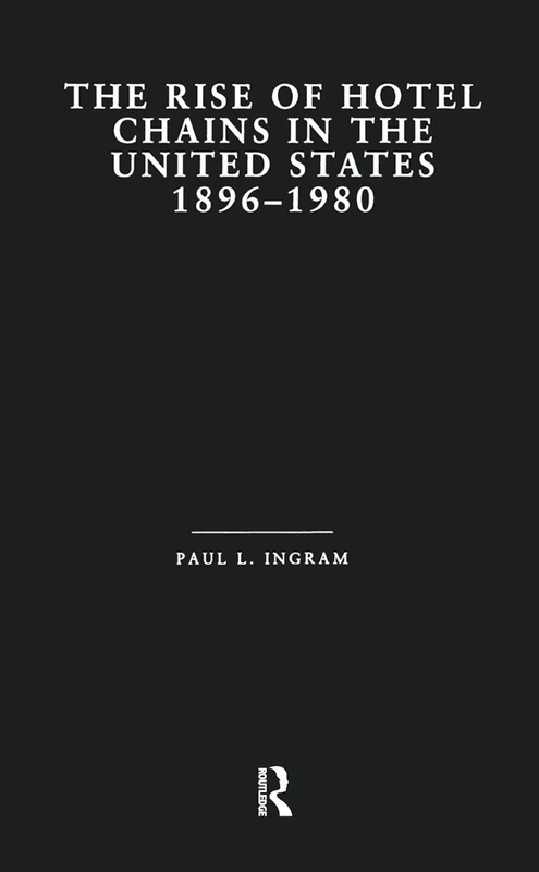 The Rise of Hotel Chains in the United States, 1896-1980 (Garland Studies in Entrepreneurship) - Image 1