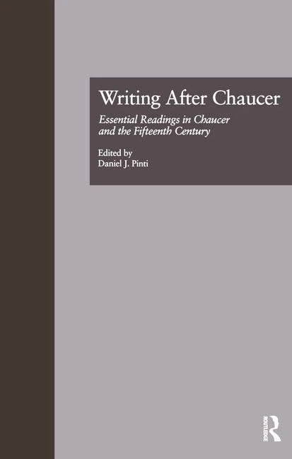 Writing After Chaucer: Essential Readings in Chaucer and the Fifteenth Century: 1 (Basic Readings in Chaucer and His Time)