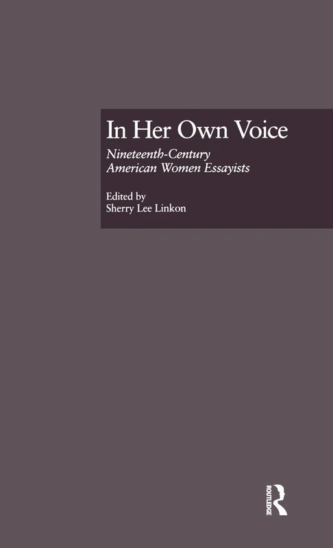 Routledge In Her Own Voice: 19th-Century American Women Essayists