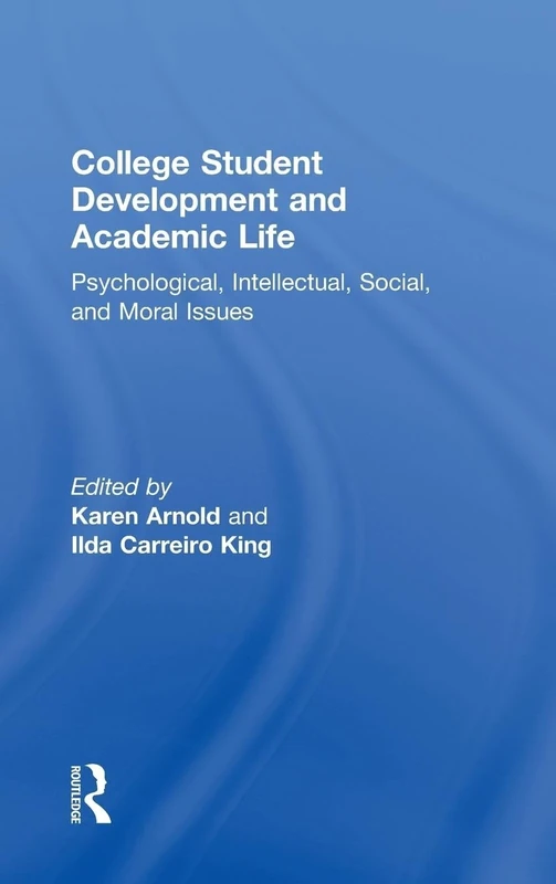 College Student Development and Academic Life: Psychological, Intellectual, Social and Moral Issues: 4 (Contemporary Higher Education)