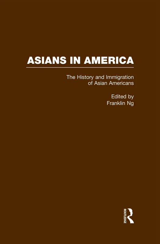 The History and Immigration of Asian Americans: 1 (Asians in America: The Peoples of East, Southeast, and South Asia in American Life and Culture)